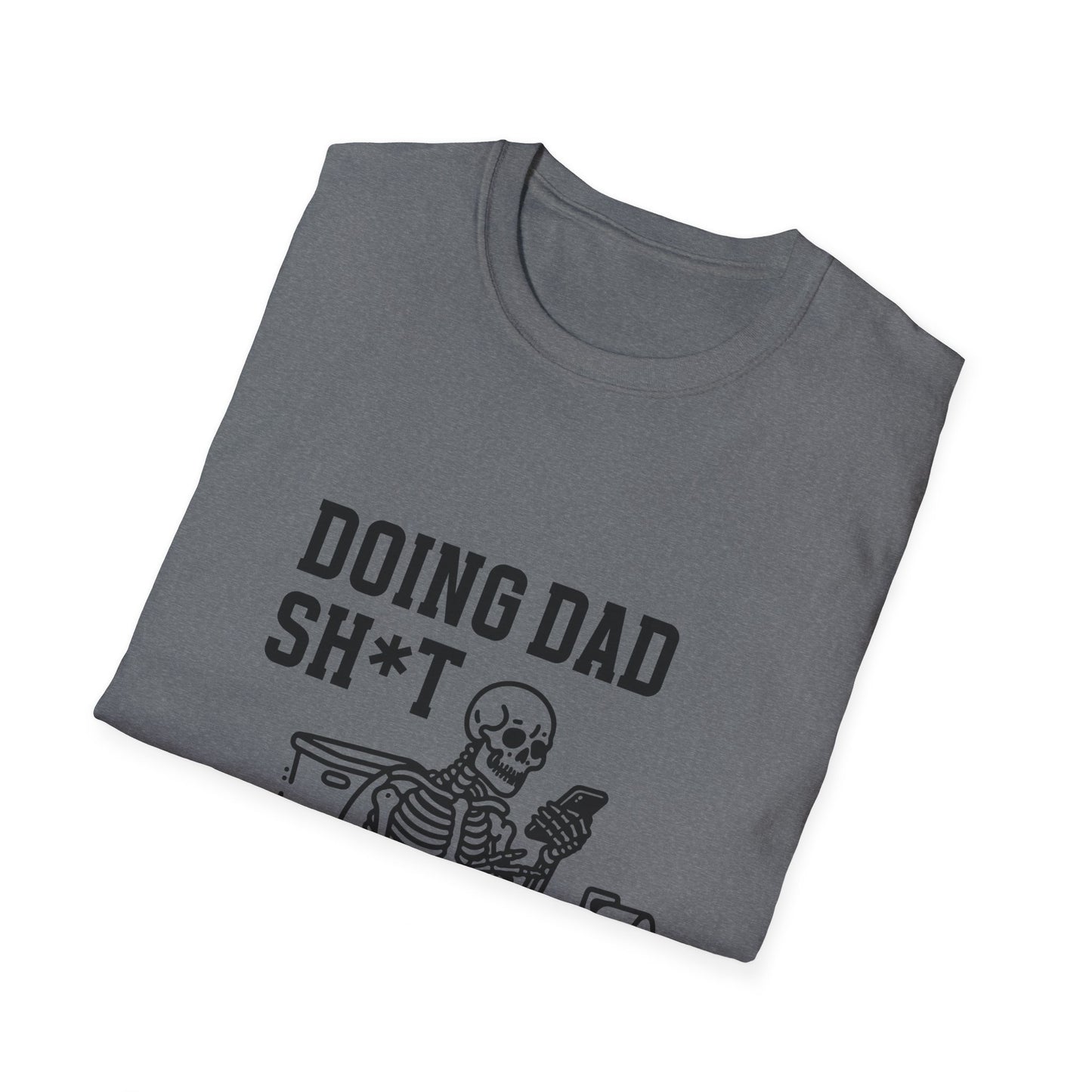 Doing Dad Sh*t - Softstyle T-Shirt