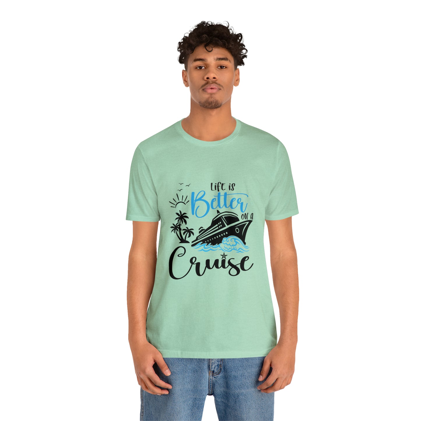 Life is Better on a Cruise - Jersey Short Sleeve T-Shirt