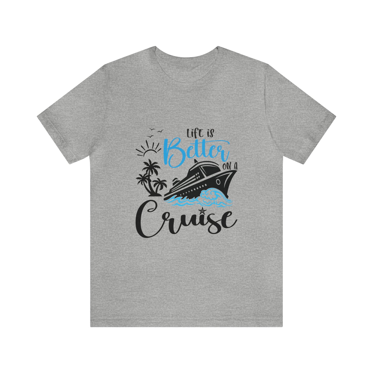 Life is Better on a Cruise - Jersey Short Sleeve T-Shirt