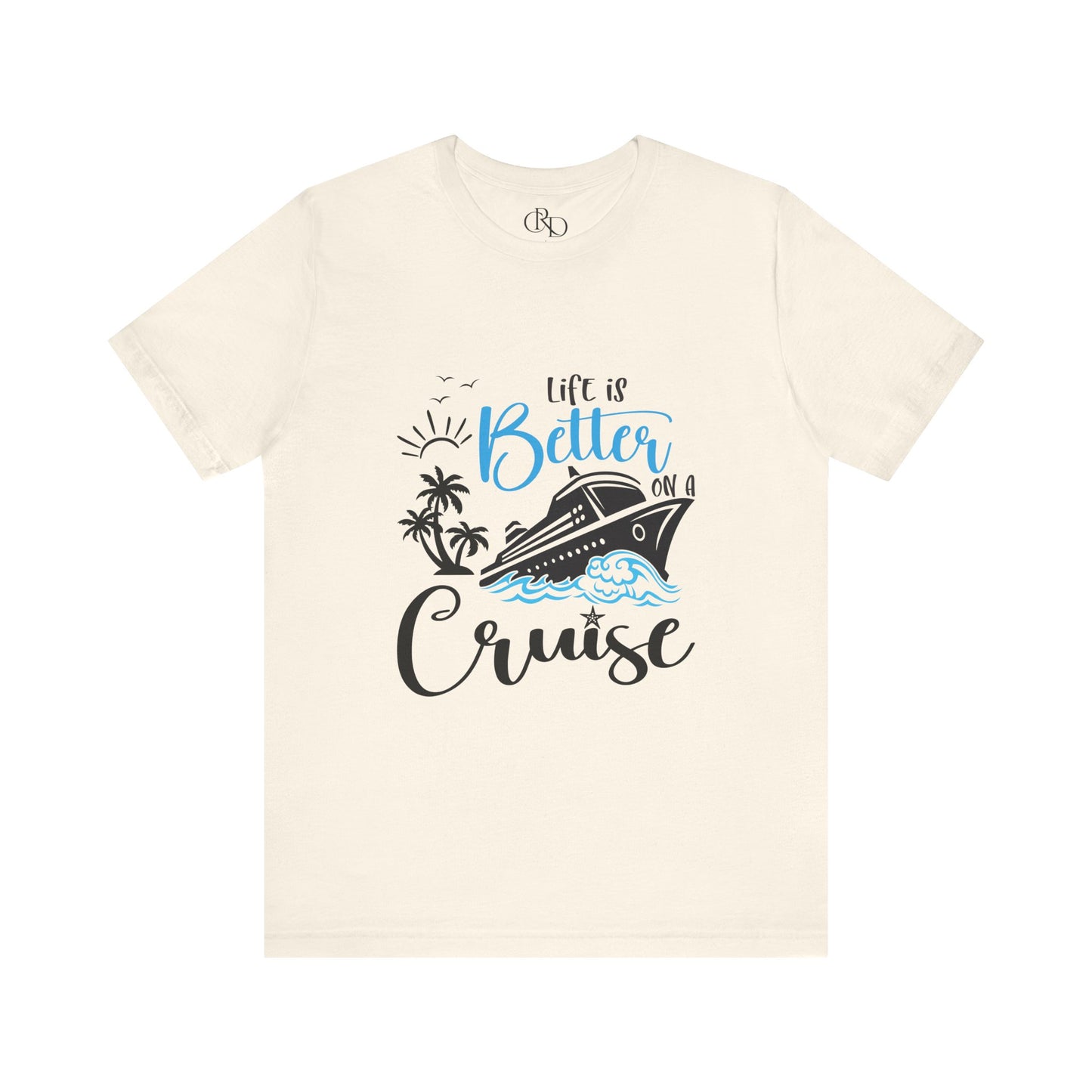 Life is Better on a Cruise - Jersey Short Sleeve T-Shirt