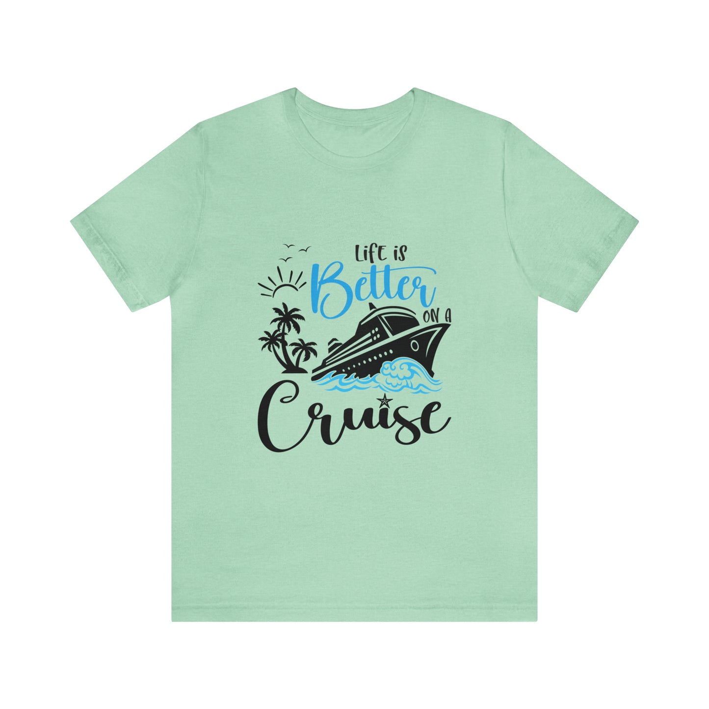 Life is Better on a Cruise - Jersey Short Sleeve T-Shirt