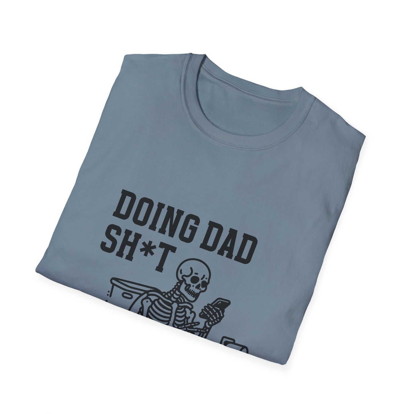 Doing Dad Sh*t - Softstyle T-Shirt