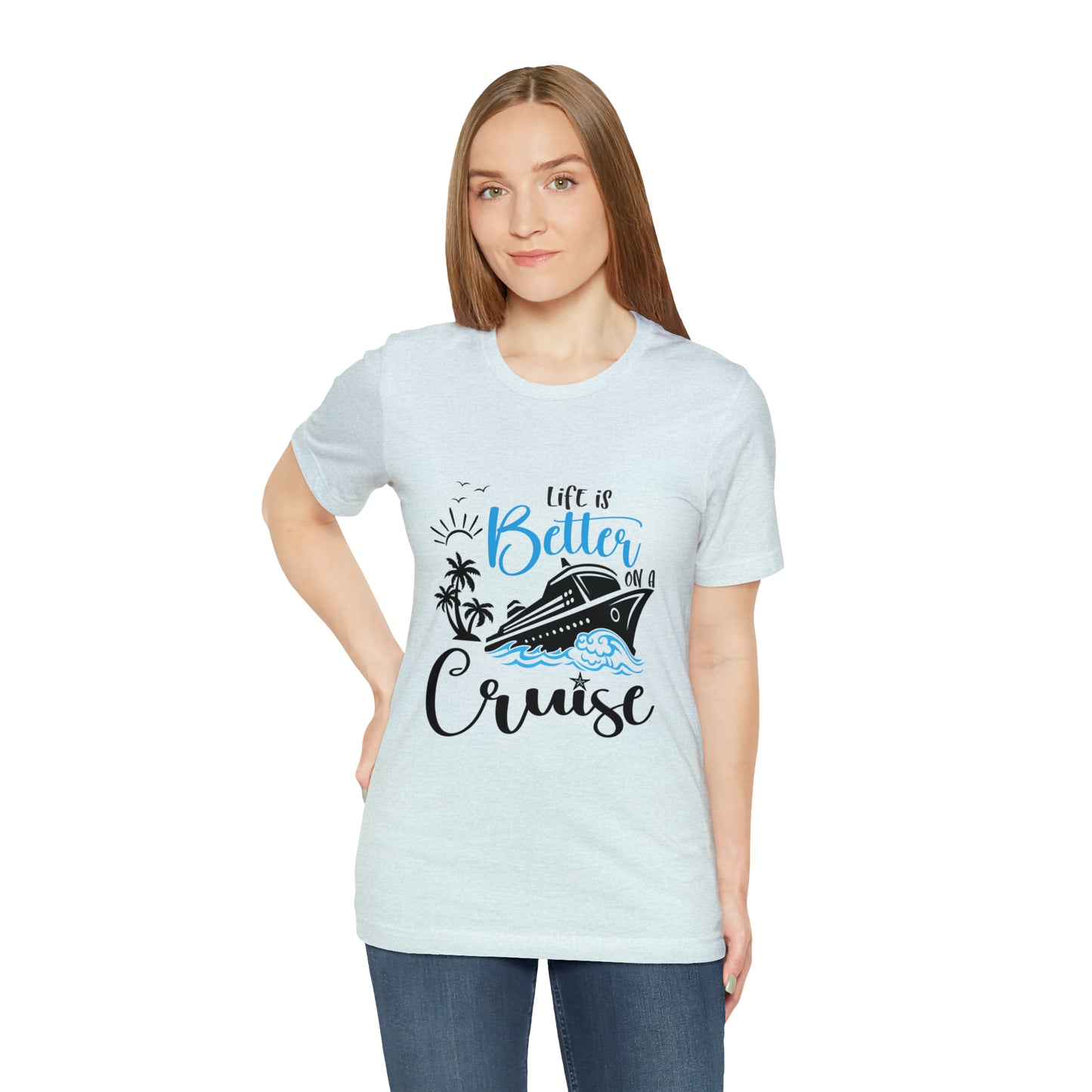 Life is Better on a Cruise - Jersey Short Sleeve T-Shirt